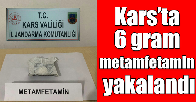 Kars’ta 6 gram metamfetamin yakalandı