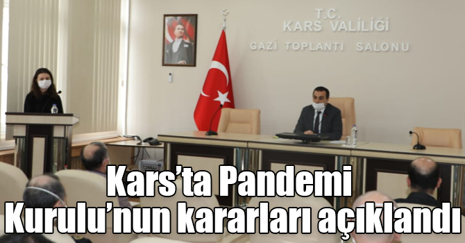 Kars’ta Pandemi Kurulu’nun kararları açıklandı