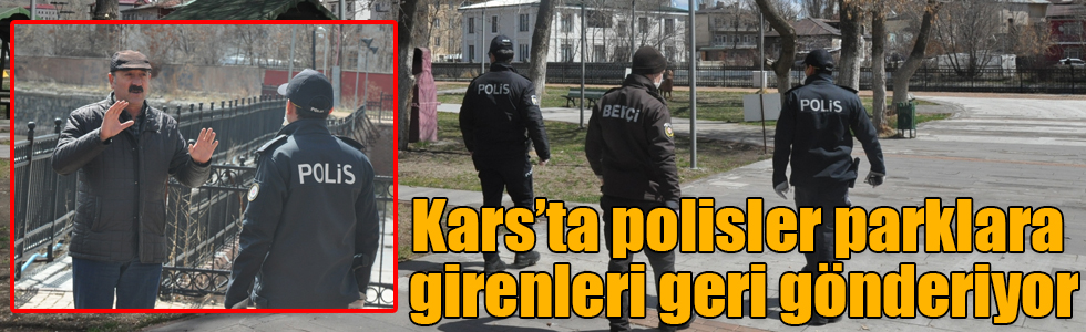 Kars’ta polisler parklara girenleri geri gönderiyor