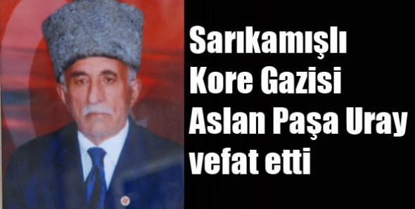 Sarıkamışlı Kore Gazisi Aslan Paşa Uray vefat etti