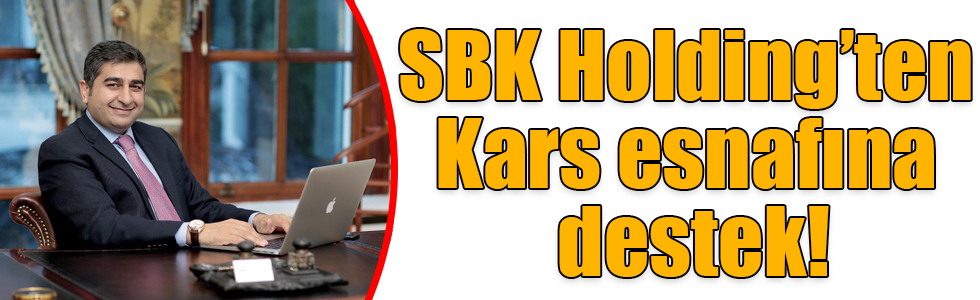 SBK Holding’ten Kars esnafına destek!