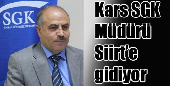 Kars SGK Müdürü Siirt’e gidiyor