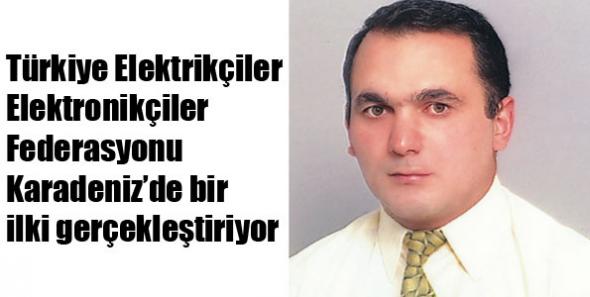 Elektronikçiler Federasyonu Karadeniz’de bir ilki gerçekleştiriyor