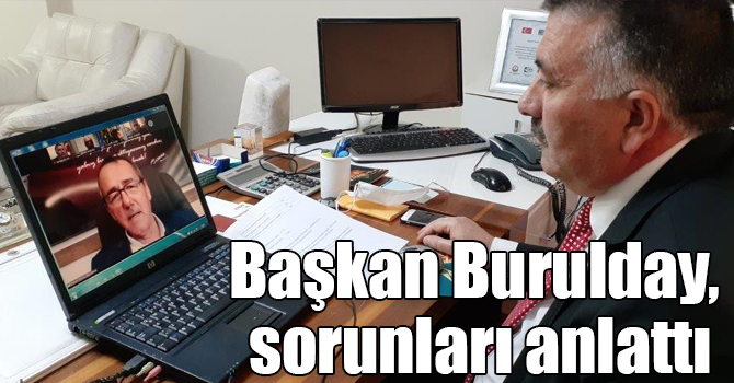 Başkan Burulday, esnaf ve sanatkârların sorunlarını video-konferansla anlattı