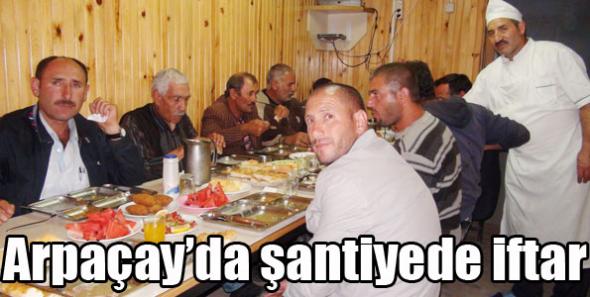 Arpaçay’da şantiyede iftar