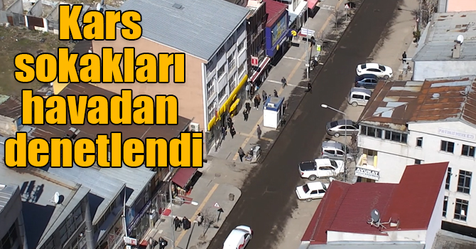 Kars sokakları havadan denetlendi