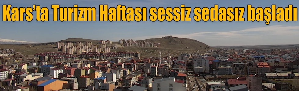 Kars’ta Turizm Haftası sessiz sedasız başladı