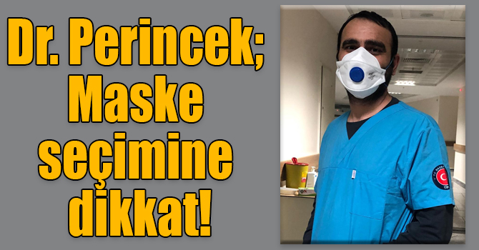 Dr. Perincek; Maske seçimine dikkat!