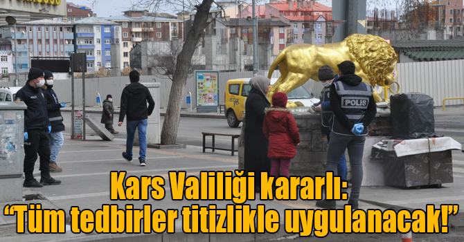 Kars Valiliği kararlı: “Tüm tedbirler titizlikle uygulanacak!”