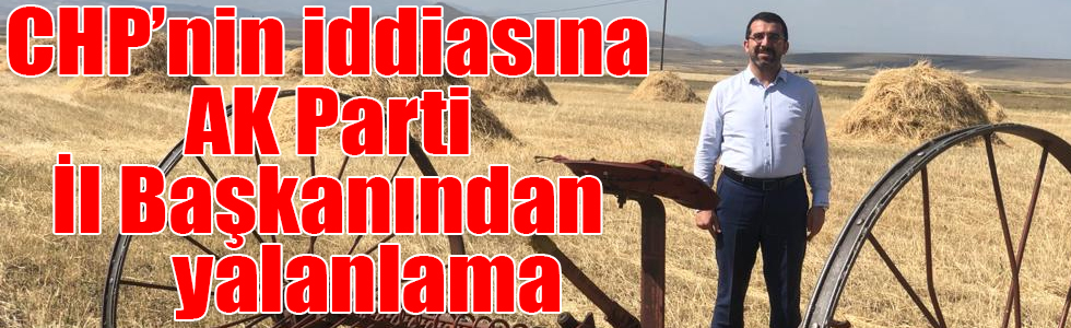 CHP’nin iddiasına AK Parti İl Başkanından yalanlama