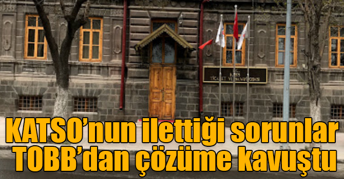 KATSO’nun ilettiği sorunlar TOBB’dan çözüme kavuştu