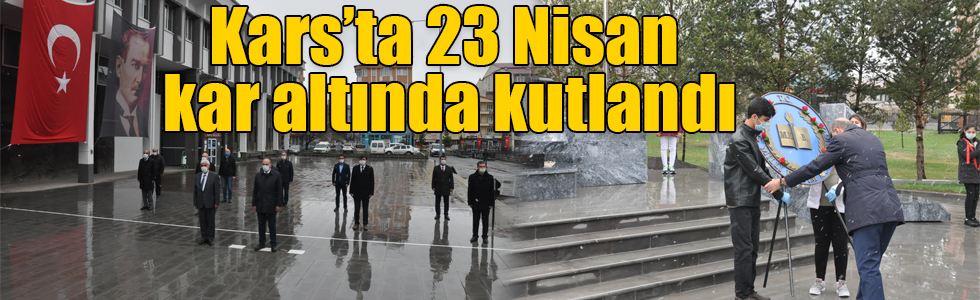 Kars’ta 23 Nisan kar altında kutlandı