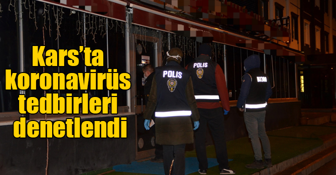 Kars’ta koronavirüs tedbirleri denetlendi