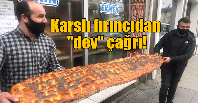 Karslı fırıncıdan "dev" çağrı!