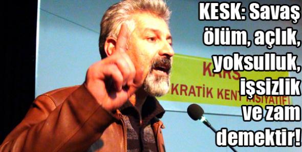 KESK: Savaş ölüm, açlık, yoksulluk, işsizlik ve zam demektir!