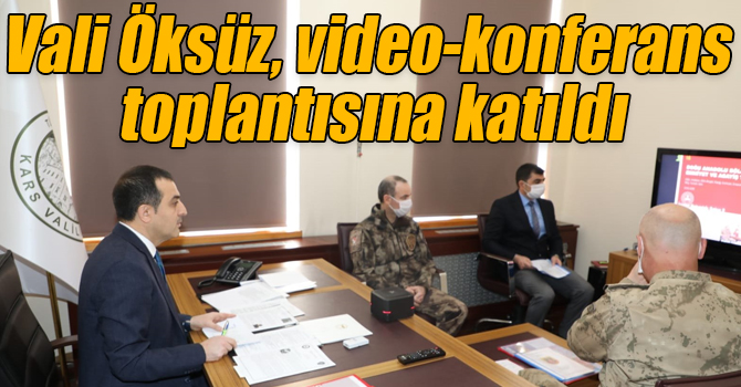 Vali Türker Öksüz, Bakan Soylu'nun video-konferans toplantısına katıldı