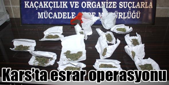 Kars’ta esrar operasyonu