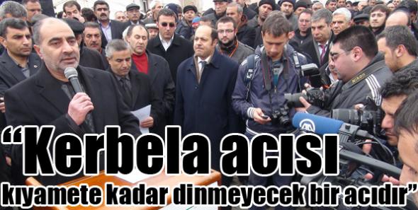 “Kerbela acısı kıyamete kadar dinmeyecek bir acıdır”