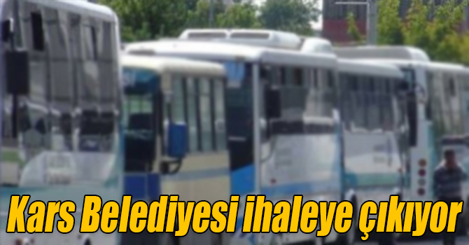 Kars Belediyesi yol, kaldırım yapımı ve toplu ulaşım ihalelerine çıkıyor