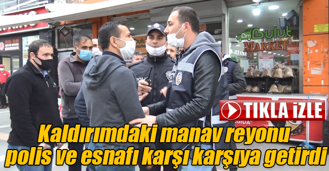 Kaldırımdaki manav reyonu polis ve esnafı karşı karşıya getirdi