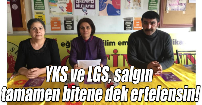 YKS ve LGS, salgın tamamen bitene dek ertelensin!