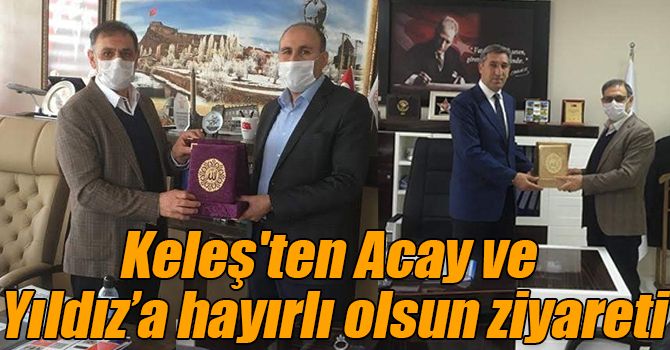 Ebubekir Keleş'ten Aydın Acay ve Doğan Yıldız'a hayırlı olsun ziyareti