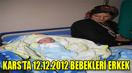 KARS’TA 12.12.2012 BEBEKLERİ ERKEK