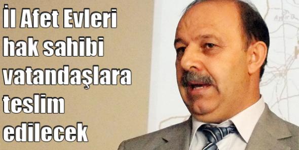 İl Afet Evleri hak sahibi vatandaşlara teslim edilecek