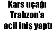 Kars uçağı Trabzon’a acil iniş yaptı