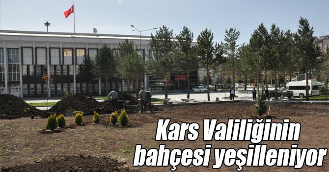 Kars Valiliğinin bahçesi yeşilleniyor