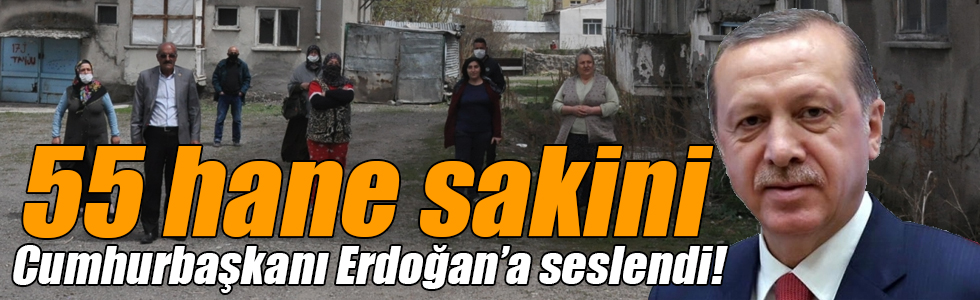 55 hane sakini Cumhurbaşkanı Erdoğan’a seslendi!