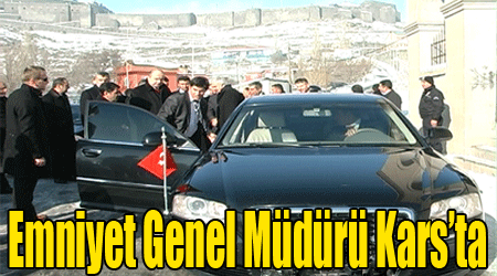 Emniyet Genel Müdürü Kars’ta