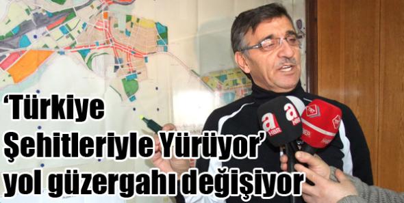 Türkiye Şehitleriyle Yürüyor yol güzergahı değişiyor