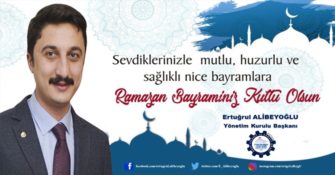 Başkan Alibeyoğlu'nun Ramazan Bayramı mesajı