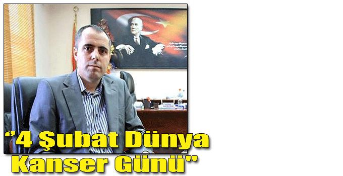 4 Şubat Dünya Kanser Günü