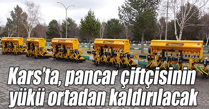 Kars’ta, pancar çiftçisinin yükü ortadan kaldırılacak