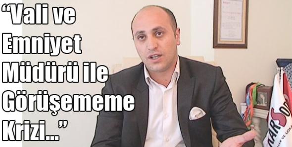 Vali ve Emniyet Müdürü ile Görüşememe Krizi