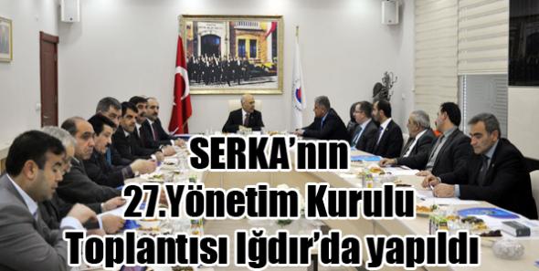 SERKA’nın 27.Yönetim Kurulu Toplantısı Iğdır’da yapıldı