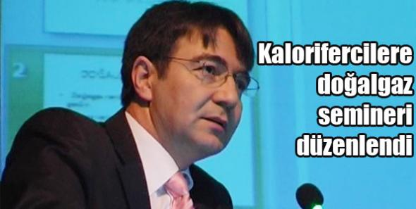 Kalorifercilere doğalgaz semineri düzenlendi