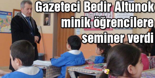 Gazeteci Bedir Altunok minik öğrencilere seminer verdi