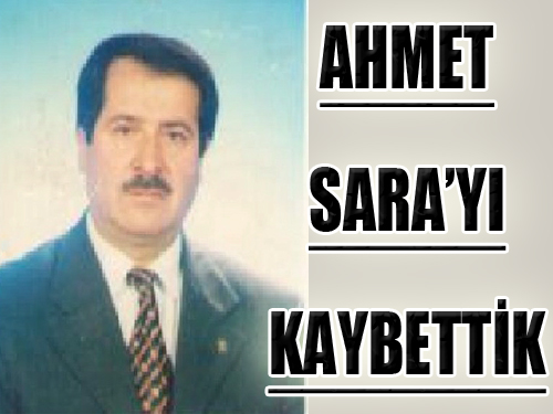 Ahmet Sara'yı Kaybettik