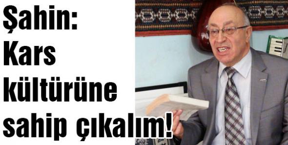 Şahin: Kars kültürüne sahip çıkalım!