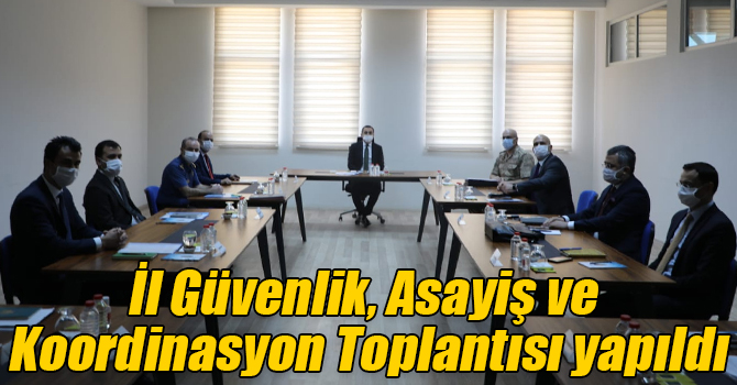 İl Güvenlik, Asayiş ve Koordinasyon Toplantısı yapıldı