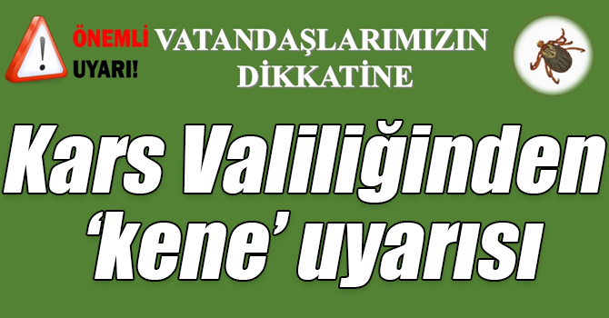 Kars Valiliğinden ‘kene’ uyarısı