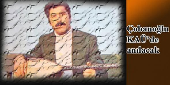 Murat Çobanoğlu KAÜ’de anılacak
