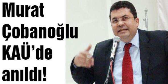 Murat Çobanoğlu KAÜ’de anıldı!
