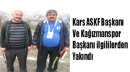 Kars ASKF Başkanı ve Kağızmanspor Başkanı ilgililerden yakındı