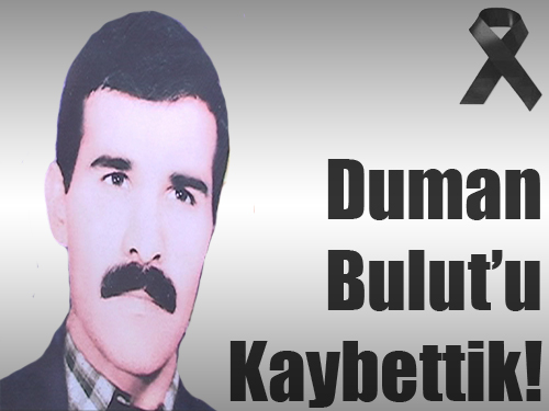 Duman Bulut'u Kaybettik
