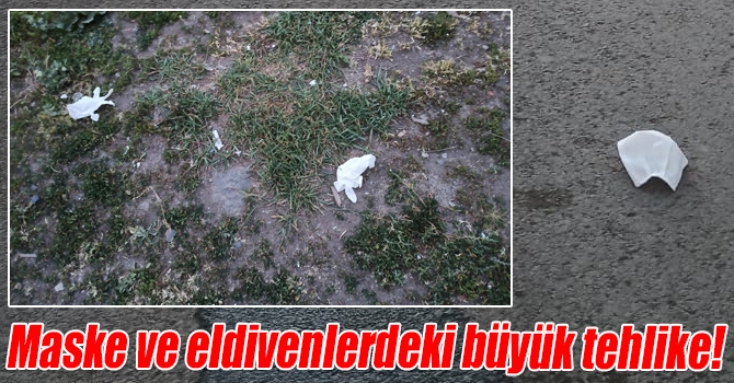 Maske ve eldivenlerdeki büyük tehlike!