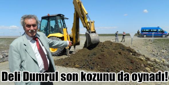 Deli Dumrul son kozunu da oynadı!
